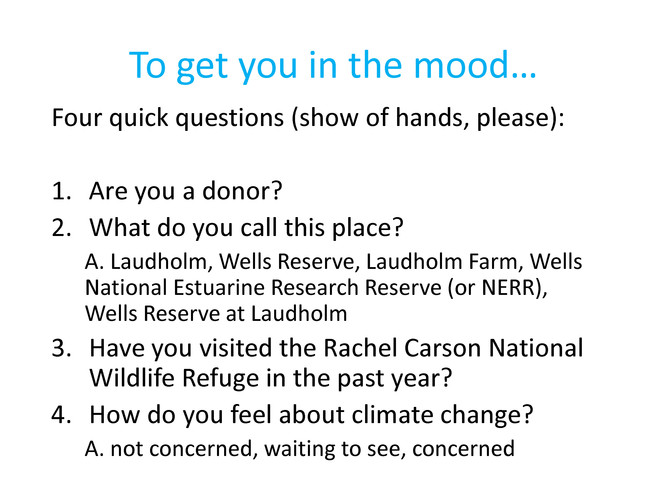 Four quick questions: Donor? What do you call this place? Have you visited Rachel Carson refuge? How do you feel about climate change?