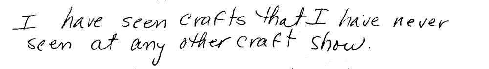 Testimonial: "I have seen crafts I have never seen at any other show"